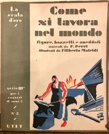 Francesco (a cura di) Perri Come si lavora nel mondo. Figure, bozzetti e aneddoti 1948 Torino Unione Tipografico-Editrice Torinese